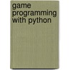 Game Programming with Python door Tim Riley