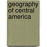 Geography of Central America by Not Available