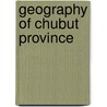 Geography of Chubut Province by Not Available