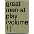Great Men At Play (Volume 1)