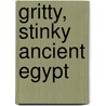 Gritty, Stinky Ancient Egypt door James A. Corrick