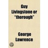 Guy Livingstone Or  Thorough by George Lawrence