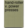 Hand-Roller V. Power Presses by United States. Printing