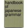 Handbook Of Japanese Grammar door Harold G. Henderson