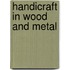 Handicraft In Wood And Metal