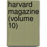 Harvard Magazine (Volume 10) by Harvard University