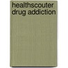 Healthscouter Drug Addiction door Katrina Robinson