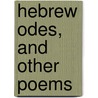 Hebrew Odes, And Other Poems by William Bruce