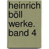 Heinrich Böll Werke. Band 4 door Heinrich Böll