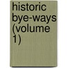 Historic Bye-Ways (Volume 1) door Sir Lascelles Wraxall
