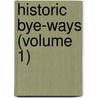 Historic Bye-Ways (Volume 1) door Sir Lascelles Wraxall
