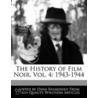 History Of Film Noir, Vol. 4 by Dana Rasmussen