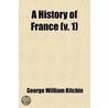 History Of France (Volume 1) door George William Kitchin