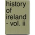 History Of Ireland - Vol. Ii