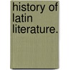 History Of Latin Literature. door Leonhard Schmitz