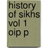 History Of Sikhs Vol 1 Oip P