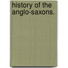History Of The Anglo-Saxons. door Sir Francis Palgrave