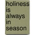 Holiness Is Always In Season