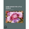 Home Songs for Little People door American Tract Society