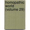 Homopathic World (Volume 29) door General Books