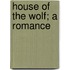 House of the Wolf; A Romance