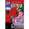 How I Became A Super Villain door Brian Miller