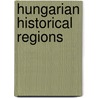 Hungarian Historical Regions by Not Available