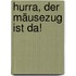Hurra, der Mäusezug ist da!