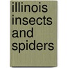 Illinois Insects And Spiders by Peggy Macnamara
