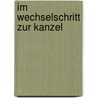 Im Wechselschritt Zur Kanzel by Martin Nicol