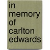 In Memory Of Carlton Edwards by Unknown Author
