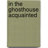 In the Ghosthouse Acquainted door Kevin Goodan