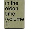 In the Olden Time (Volume 1) door Margaret Roberts