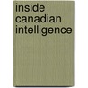 Inside Canadian Intelligence door Dwight Hamilton