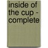 Inside of the Cup - Complete