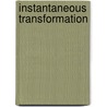 Instantaneous Transformation by Shya Kane