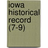 Iowa Historical Record (7-9) by General Books