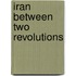 Iran Between Two Revolutions