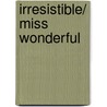 Irresistible/ Miss Wonderful door Loretta Lynda Chase