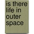 Is There Life In Outer Space