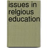Issues in Relgious Education door Lynne Broadbent