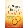 It's Work, But It's Worth It door Joseph Bryant Jr