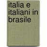 Italia E Italiani in Brasile door Filippo Ugolotti