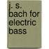 J. S. Bach for Electric Bass