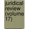 Juridical Review (Volume 17) door General Books