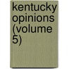 Kentucky Opinions (Volume 5) door Kentucky. Court Of Appeals