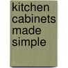 Kitchen Cabinets Made Simple by Gregory Paolini