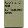 Kopfstand auf schwarzem Ross door Rosemarie Bronikowski
