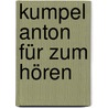 Kumpel Anton für zum Hören door Wilhelm Herbert Koch