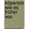 Köpenick wie es früher war door Claus-Dieter Sprink